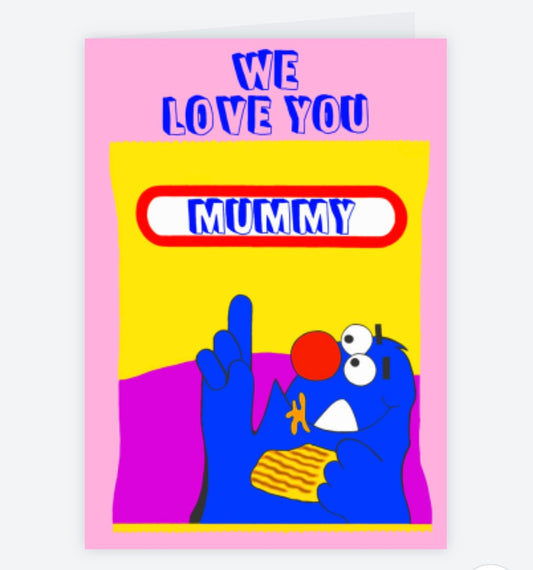 We Love You Mummy